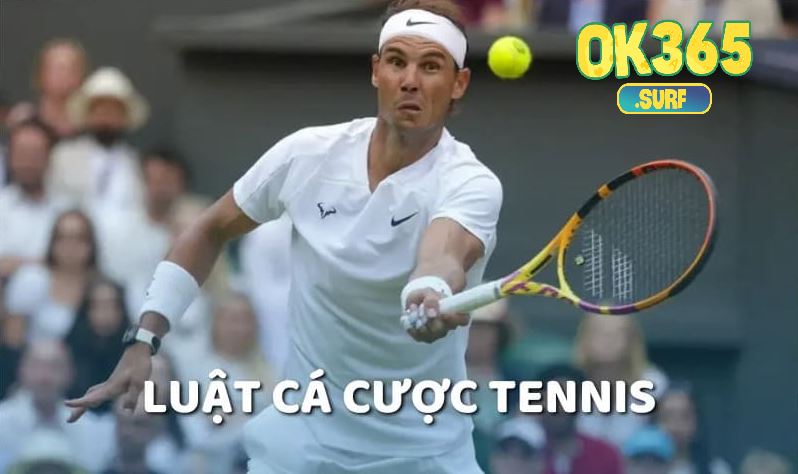 Lưu ngay luật cá cược tennis cơ bản