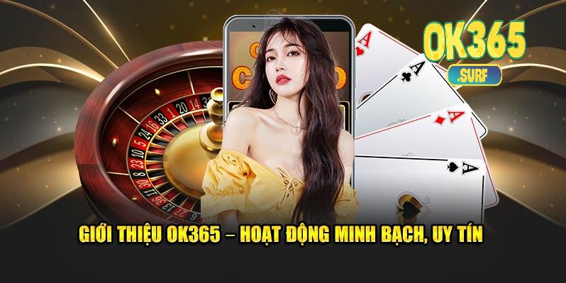 Giới thiệu OK365 – Nhà cái minh bạch, uy tín