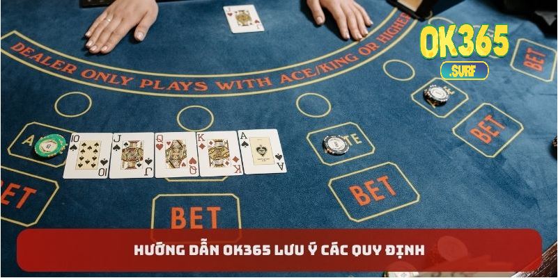 Hướng dẫn OK365 lưu ý các quy định