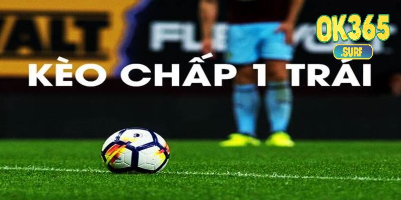 Hướng dẫn cách tính tiền kèo chấp 1 trái trong bóng đá