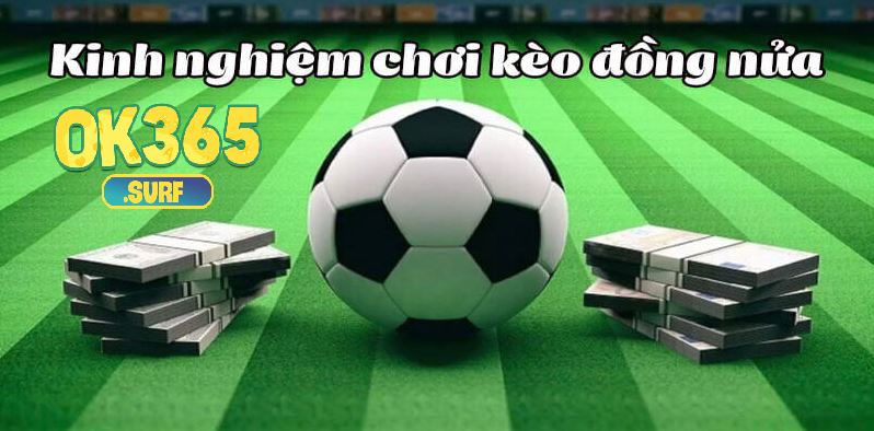 Quản lý nguồn vốn là một chiến thuật giúp chinh phục kèo chấp nửa trái