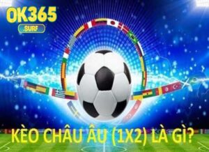 Kèo Châu Âu hấp dẫn người chơi