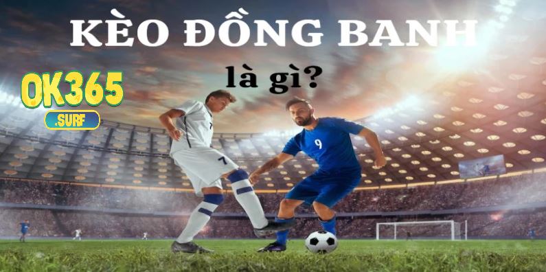 Giới thiệu về kèo đồng banh