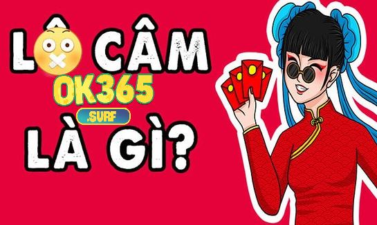 Đôi nét về lô câm khi chơi tại OK365