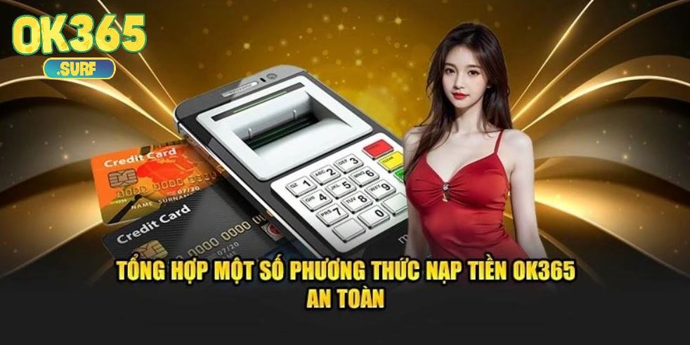 Tổng hợp các phương thức nạp tiền OK365 siêu tiện lợi