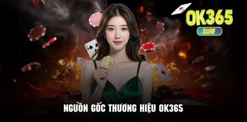 Sơ lược đôi nét cơ bản về nguồn gốc của thương hiệu đình đám OK365