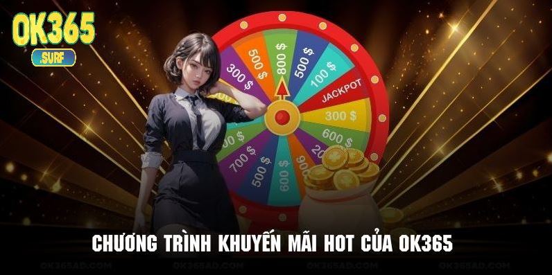 Top những chương trình khuyến mãi đặc sắc được yêu thích nhất tại OK365